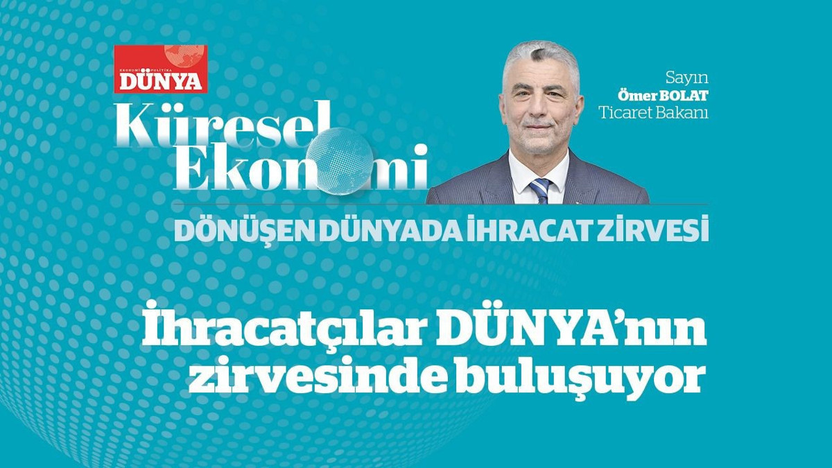 İhracatçılar DÜNYA’nın zirvesinde buluşuyor