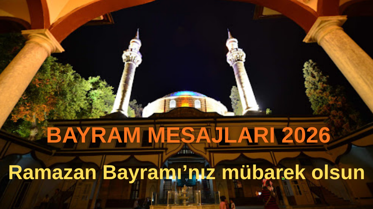 BAYRAM MESAJLARI: 2026 Ramazan Bayramı mesajları
