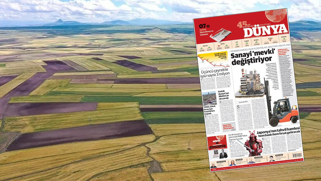 Sanayi yön değiştiriyor: Anadolu'da arsa değeri katlanıyor