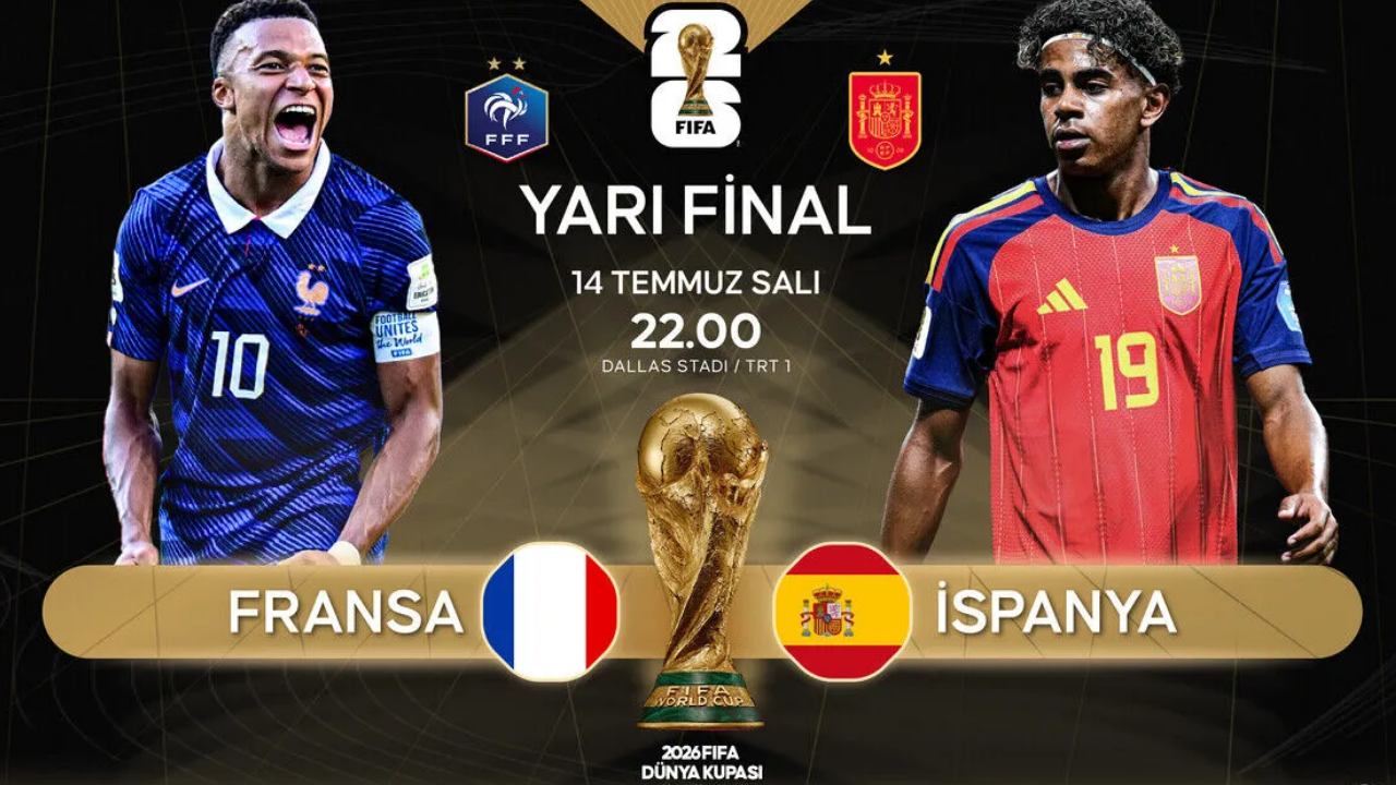 2026 Dünya Kupası Yarı Final: Fransa - İspanya maçı ne zaman, saat kaçta, hangi kanalda?