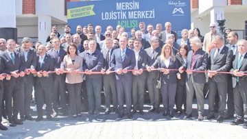Mersin’de yeni lojistik üssü faaliyete geçti