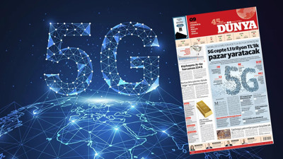 5G cepte 1.1 trilyon TL'lik pazar yaratacak
